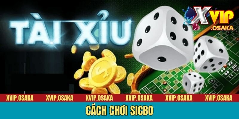 Cách chơi sicboCách Chơi Sicbo – Bí Quyết Chiến Thắng Game Siêu Đơn Giản