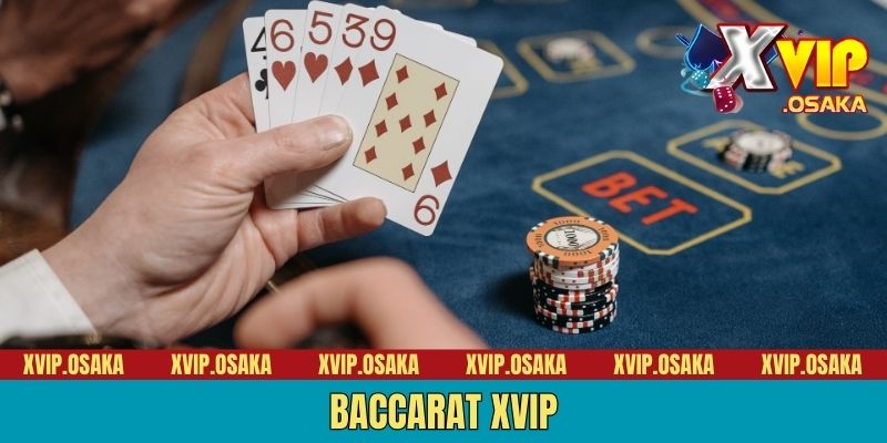 Baccarat XVIP - Trải Nghiệm Đẳng Cấp Cho Người Chuyên Nghiệp