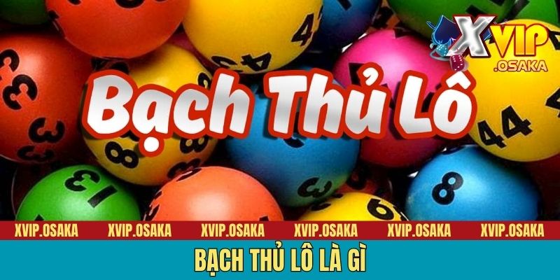 Bạch thủ lô là gìBạch Thủ Lô Là Gì - Bật Mí Tuyệt Chiêu Soi Cầu Trúng Phóc 