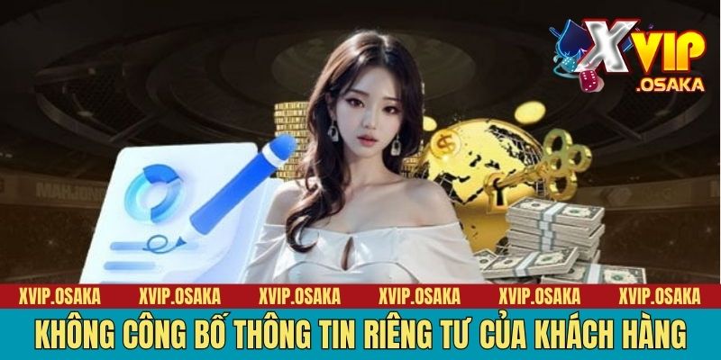 Không công bố thông tin riêng tư của khách hàng