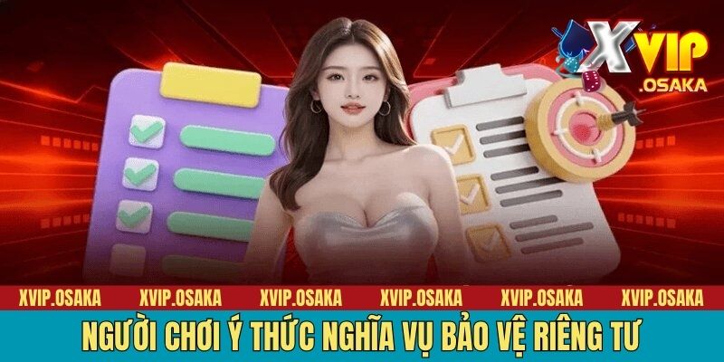 Người chơi ý thức nghĩa vụ bảo vệ riêng tư