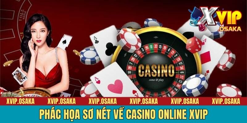 Phác họa sơ nét về casino online XVIP