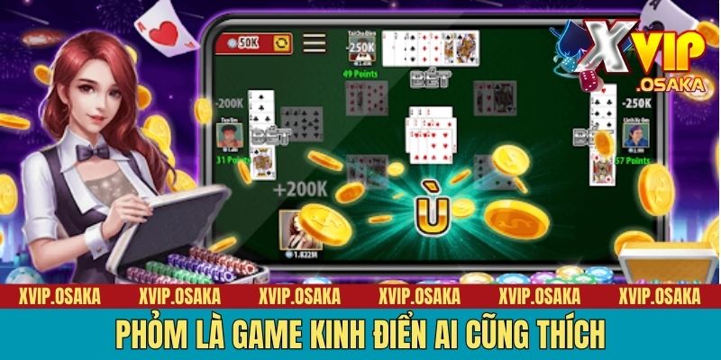 Phỏm là game kinh điển ai cũng thích